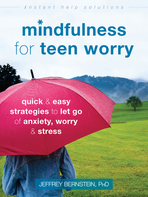 Title details for Mindfulness for Teen Worry by Jeffrey Bernstein - Available
